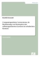 Computergestutzte Lernsysteme ALS Realisierung Von Konzepten Des Selbstorganisierten Lernens Im Schulischen Kontext 3838648579 Book Cover