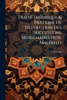 Trait� Th�orique Et Pratique de D�volution Des Successions Musulmanes (Rite Mal�kite) (Classic Reprint) 1149099062 Book Cover