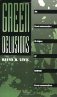 Green Delusions: An Environmentalist Critique of Radical Environmentalism 0822314746 Book Cover