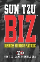 Sun Tzu Biz(tm): Business Strategy Playbook B08SGRQ5LB Book Cover