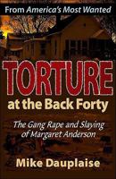 Torture at the Back Forty: The Gang Rape and Slaying of Margaret Anderson 0982000936 Book Cover