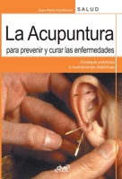 La acupuntura para prevenir y curar las enfermedades: Prevenir y curar con agujas (Spanish Edition) 1646994884 Book Cover