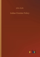 Indian Frontier Policy 3734066166 Book Cover
