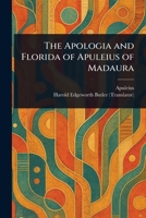 The Apologia and Florida of Apuleius of Madaura 1023133709 Book Cover