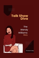 Talk Show Diva: The Wendy Williams Story B0CV3NWZTN Book Cover