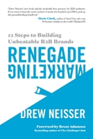 Renegade Marketing: 12 Steps to Building Unbeatable B2B Brands 173721251X Book Cover