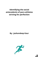 Identifying the social antecedents of para athletes striving for perfection 522236920X Book Cover