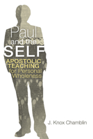 Paul and the Self: Apostolic Teaching for Personal Wholeness 0801025729 Book Cover