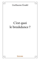 C'est quoi le breakdance ? (French Edition) 233402158X Book Cover
