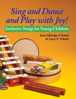 Sing and Dance and Play with Joy! 0578017083 Book Cover