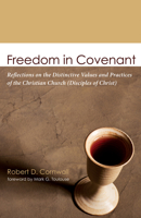 Freedom in Covenant: Reflections on the Distinctive Values and Practices of the Christian Church (Disciples of Christ) 1498223230 Book Cover