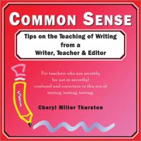 Common Sense (Though Opinionated!) Tips on the Teaching of Writing from a Writer, Teacher & Editor 1877673544 Book Cover