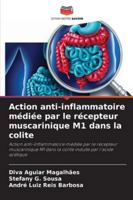 Action anti-inflammatoire médiée par le récepteur muscarinique M1 dans la colite: Action anti-inflammatoire médiée par le récepteur muscarinique M1 ... induite par l'acide acétique (French Edition) 6207646355 Book Cover