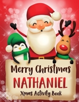 Merry Christmas Nathaniel: Fun Xmas Activity Book, Personalized for Children, perfect Christmas gift idea 1670972097 Book Cover