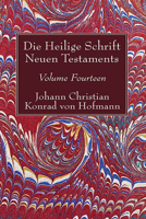 Die Heilige Schrift Neuen Testaments, Volume Fourteen 1498245595 Book Cover