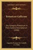 Botanicon Gallicum: Seu Synopsis Plantarum in Flora Gallica Descriptarum 1164590413 Book Cover
