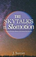 The Skytalks nSlomotion: a book of truths, wisdom, and love poems to the sky 1541291646 Book Cover