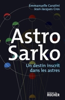 Astro Sarko: Un destin inscrit dans les astres (French Edition) 2268067203 Book Cover