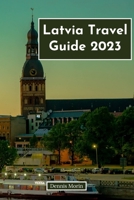 Latvia Travel Guide: A Journey Through the Baltic Gem B0CCXRN333 Book Cover