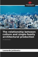 The relationship between culture and single-family architectural production: A Case Study B0CHL96XVS Book Cover