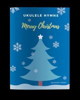 Ukulele Hymns Merry Christmas - Bonus Online Instructional Videos Included 1792329369 Book Cover