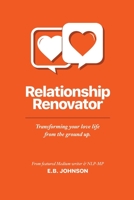 Relationship Renovator: Transforming Your Love Life from the Ground Up 1087912172 Book Cover