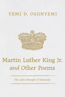Martin Luther King Jr. and Other Poems: The Calm Strength of Humanity B0F6X345Y3 Book Cover