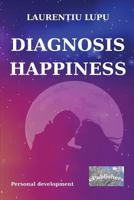 Diagnosis: Happiness: Personal Development 154800670X Book Cover