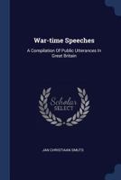 War-time Speeches; a Compilation of Public Utterances in Great Britain 1165142120 Book Cover