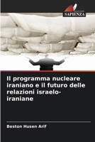 Il programma nucleare iraniano e il futuro delle relazioni israelo-iraniane (Italian Edition) 6200845204 Book Cover