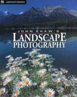 John Shaw's Landscape Photography 081743710X Book Cover