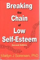 Breaking the Chain of Low Self-Esteem 0966431588 Book Cover