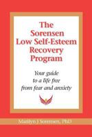 The Sorensen Low Self Esteem Recovery Program: Your guide to a life free of fear and anxiety 0983298580 Book Cover