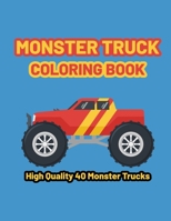 monster truck coloring book: A Fun Coloring Book with Monster Trucks For kids & toddlers Ages 4-8, Over 40 Designs of Monster Trucks. B08Y3XRWY5 Book Cover