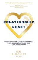Relationship Reset: Secrets from a Couples Therapist that Will Revolutionize Your Love for a Lifetime 0997458135 Book Cover