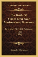 The Battle Of Stone's River Near Murfreesboro, Tennessee: December 30, 1862 To January 3, 1863 1437293263 Book Cover