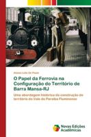 O Papel da Ferrovia na Configuração do Território de Barra Mansa-RJ 6139683068 Book Cover