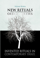 New Rituals  Old Societies: Invented Rituals In Contemporary Israel (Judaism And Jewish Life) 1934843350 Book Cover