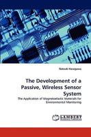 The Development of a Passive, Wireless Sensor System 3838368746 Book Cover