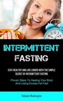 Intermittent Fasting: Stay Healthy And Live Longer With The Simple Secret Of Intermittent Fasting 199020760X Book Cover