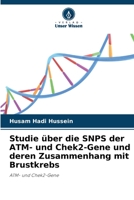 Studie über die SNPS der ATM- und Chek2-Gene und deren Zusammenhang mit Brustkrebs 6205736748 Book Cover