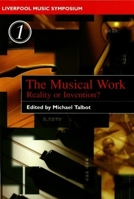 Musical Work: Reality or Invention? (Liverpool University Press - Liverpool Music Symposium) 0853238359 Book Cover