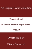 Poetic Soul: A Look Inside My Mind. . .Vol. 3 1304091805 Book Cover