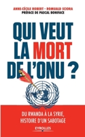 Qui veut la mort de l'ONU ?: Du Rwanda à la Syrie, histoire d'un sabotage 2212569912 Book Cover