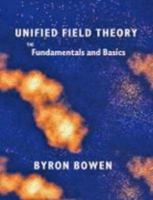 Unified Field Theory The Fundamentals And Basics: (A Philosophy Of Unified Field Theory Of Life, Mass, Matter And Energy) (Volume 1) 0615150578 Book Cover
