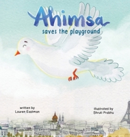 Ahimsa Saves the Playground 1735469645 Book Cover