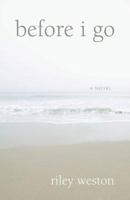 Before I Go: A Novel 0977954323 Book Cover