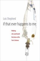 If That Ever Happens to Me: Making Life and Death Decisions after Terri Schiavo 0807832952 Book Cover
