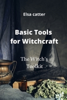 Basic Tools for Witchcraft: The Witch's Toolkit 1801899371 Book Cover