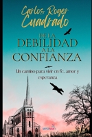 de la Debilidad a la Confianza: Un camino para vivir en fe, amor y esperanza B08QBPT9VN Book Cover